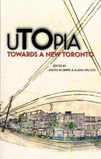Cover image for uTOpia: Towards a New Toronto
