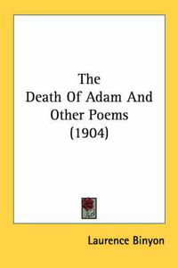 Cover image for The Death of Adam and Other Poems (1904)