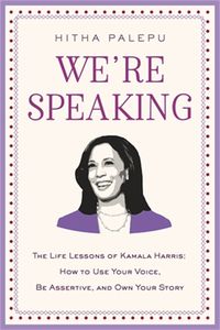 Cover image for We're Speaking: The Life Lessons of Kamala Harris: How to Use Your Voice, Be Assertive, and Own Your Story