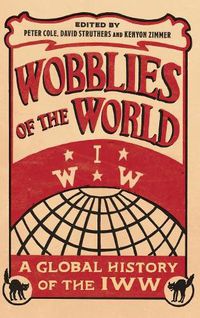 Cover image for Wobblies of the World: A Global History of the IWW