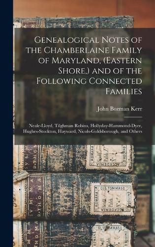 Cover image for Genealogical Notes of the Chamberlaine Family of Maryland, (Eastern Shore, ) and of the Following Connected Families