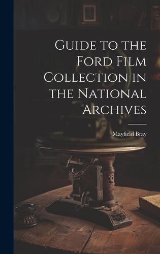 Cover image for Guide to the Ford Film Collection in the National Archives