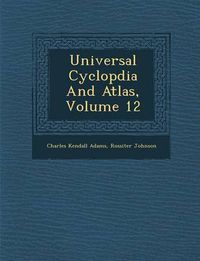 Cover image for Universal Cyclop Dia and Atlas, Volume 12