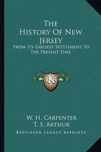 The History of New Jersey: From Its Earliest Settlement to the Present Time