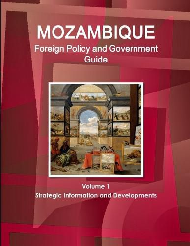 Cover image for Mozambique Foreign Policy and Government Guide Volume 1 Strategic Information and Developments