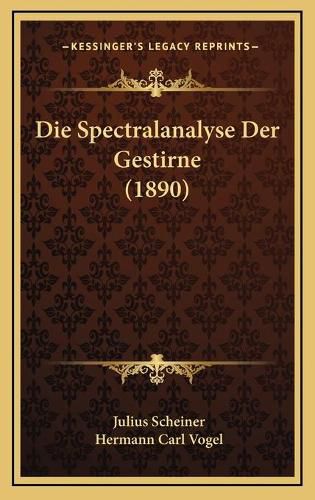 Die Spectralanalyse Der Gestirne (1890)