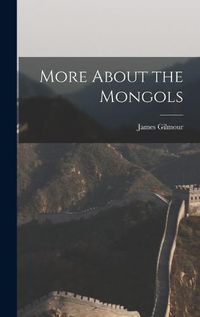 Cover image for More About the Mongols