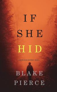 Cover image for If She Hid (A Kate Wise Mystery-Book 4)