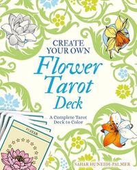 Cover image for Create Your Own Flower Tarot Deck: A Complete Tarot Deck to Color