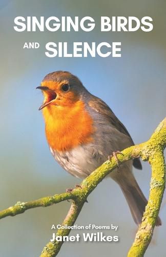 Cover image for Singing Birds and Silence: A Collection of Poems