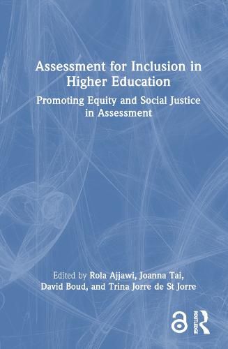 Assessment for Inclusion in Higher Education: Promoting Equity and Social Justice in Assessment