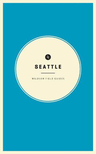 Wildsam Field Guides: Seattle