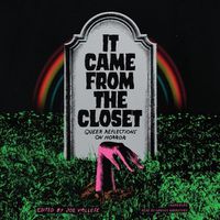 Cover image for It Came from the Closet: Queer Reflections on Horror