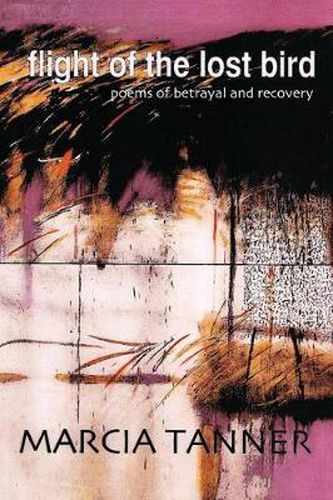 Cover image for Flight of the Lost Bird: Poems of Betrayal and Recovery
