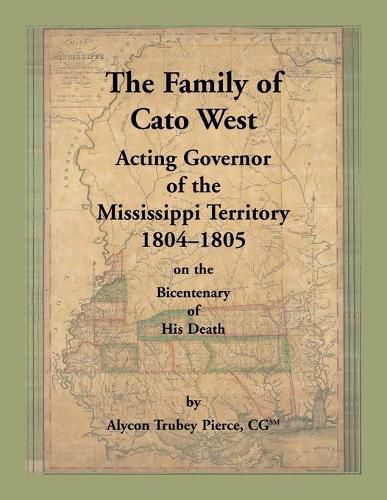 Cover image for The Family of Cato West. Acting Governor of the Mississippi Territory, 1804-1805, on the bicentenary of his death