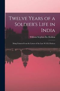 Cover image for Twelve Years of a Soldier's Life in India