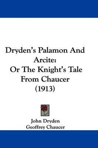 Cover image for Dryden's Palamon and Arcite: Or the Knight's Tale from Chaucer (1913)