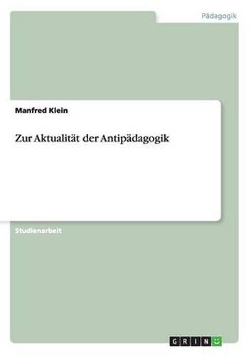 Zur Aktualitat der Antipadagogik