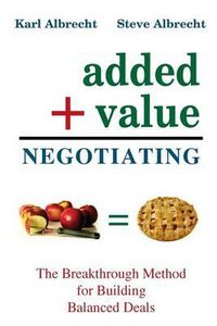 Cover image for Added Value Negotiating: The Breakthrough Method for Building Better Deals