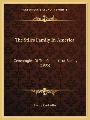 The Stiles Family in America: Genealogies of the Connecticut Family (1895)