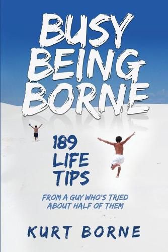 Cover image for Busy Being Borne: 189 Life Tips-from a guy who's tried about half of them