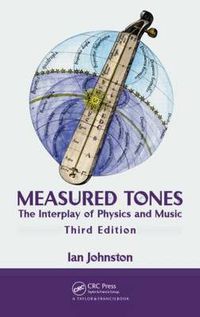 Cover image for Measured Tones: The Interplay of Physics and Music, Third Edition