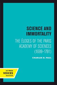 Cover image for Science and Immortality: The Eloges of the Paris Academy of Sciences (1699-1791)