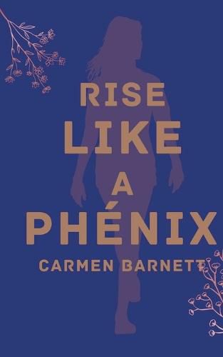 Cover image for Rise Like A Phenix.