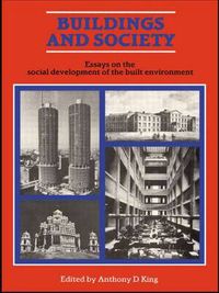 Cover image for Buildings and Society: Essays on the Social Development of the Built Environment