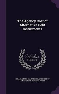 Cover image for The Agency Cost of Alternative Debt Instruments