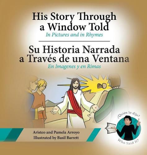 Cover image for His Story Through a Window Told, Su Historia Narrada a Traves De Una Ventana: In Pictures and in Rhymes, En Imagenes y en Rimas