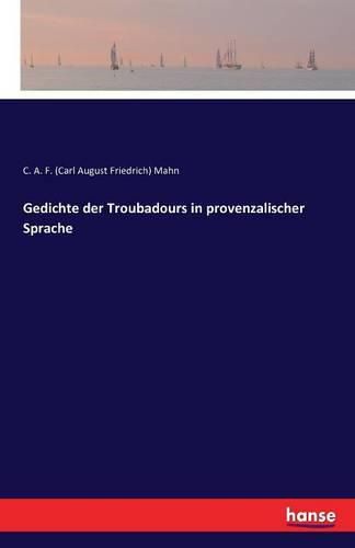 Gedichte der Troubadours in provenzalischer Sprache