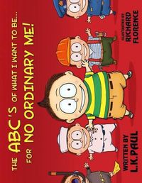 Cover image for The ABC's of What I Want to Be...for NO ORDINARY ME!