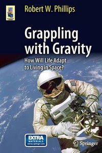 Cover image for Grappling with Gravity: How Will Life Adapt to Living in Space?