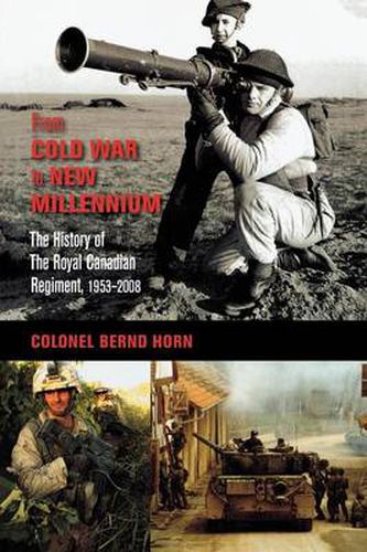 Cover image for From Cold War to New Millennium: The History of The Royal Canadian Regiment, 1953-2008