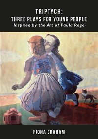 Cover image for Triptych: Three Plays For Young People: Inspired by the art of Paula Rego