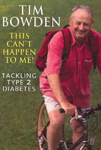 Cover image for This Can't Happen To Me!: Tackling Type 2 diabetes