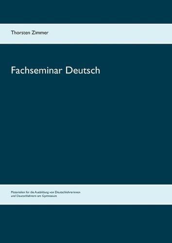 Cover image for Fachseminar Deutsch: Materialien fur die Ausbildung von Deutschlehrerinnen und Deutschlehrern am Gymnasium