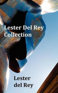 Cover image for Lester del Rey Collection - Includes Dead Ringer, Let 'em Breathe Space, Pursuit, Victory, No Strings Attached, & Police Your Planet