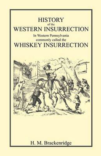 Cover image for History of the Western Insurrection in Western Pennsylvania commonly called the Whiskey Insurrection