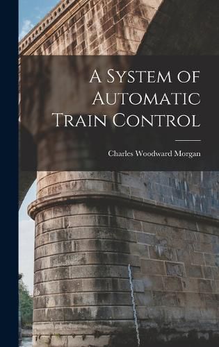 Cover image for A System of Automatic Train Control