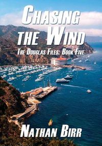 Cover image for Chasing the Wind - The Douglas Files: Book Five