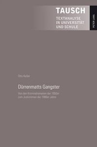 Cover image for Deurrenmatts Gangster: Von Den Kriminalromanen Der 1950er Zum Justizroman Der 1980er Jahre