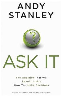 Cover image for Ask It: The Question That Will Revolutionize How You Make Decisions