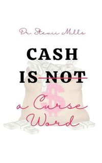 Cover image for Cash Is Not a Curse Word