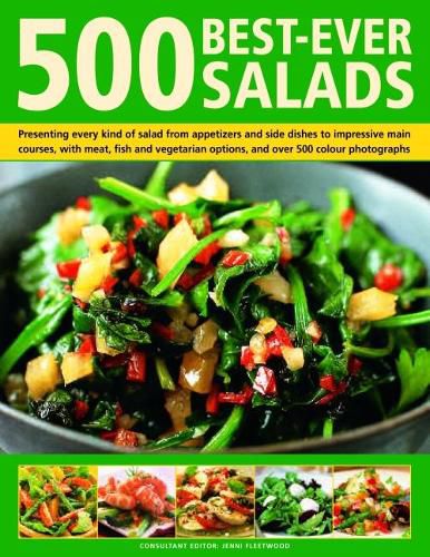 Cover image for 500 Best-Ever Salads: Recipes for every kind of salad from delicious appetizers and side dishes to impressive main courses, with meat, fish and vegetarian options, and over 500 colour photographs