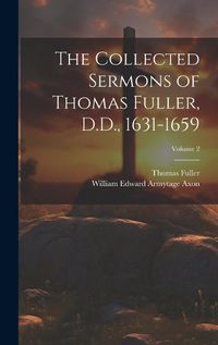 Cover image for The Collected Sermons of Thomas Fuller, D.D., 1631-1659; Volume 2