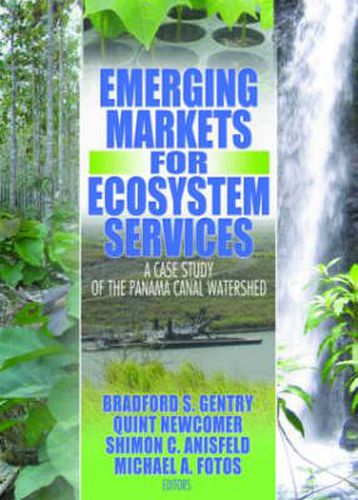 Cover image for Emerging Markets for Ecosystem Services: A Case Study of the Panama Canal Watershed: A Case Study of the Panama Canal Watershed