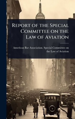 Cover image for Report of the Special Committee on the Law of Aviation