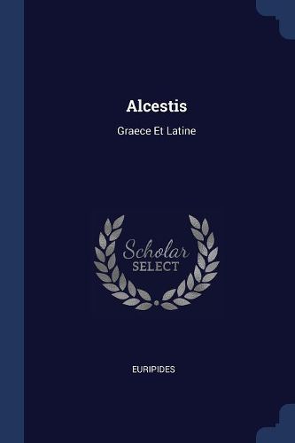 Cover image for Alcestis: Graece Et Latine
